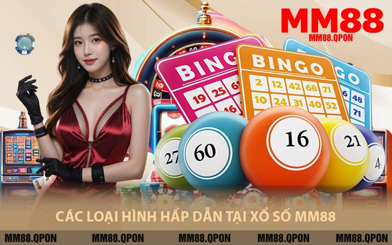 Các Loại Hình Hấp Dẫn Tại Xổ Số MM88