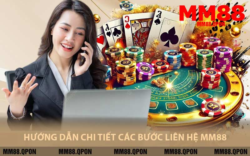 Hướng Dẫn Chi Tiết Các Bước Liên Hệ MM88