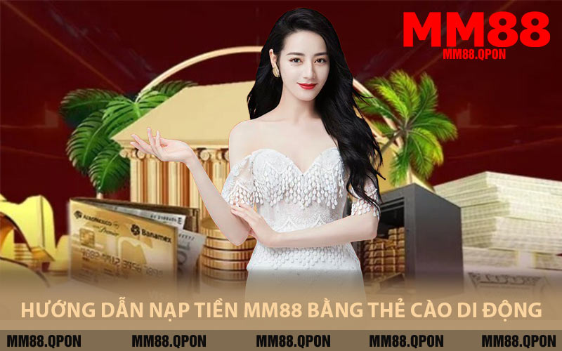 Hướng Dẫn Nạp Tiền MM88 Bằng Thẻ Cào Di Động