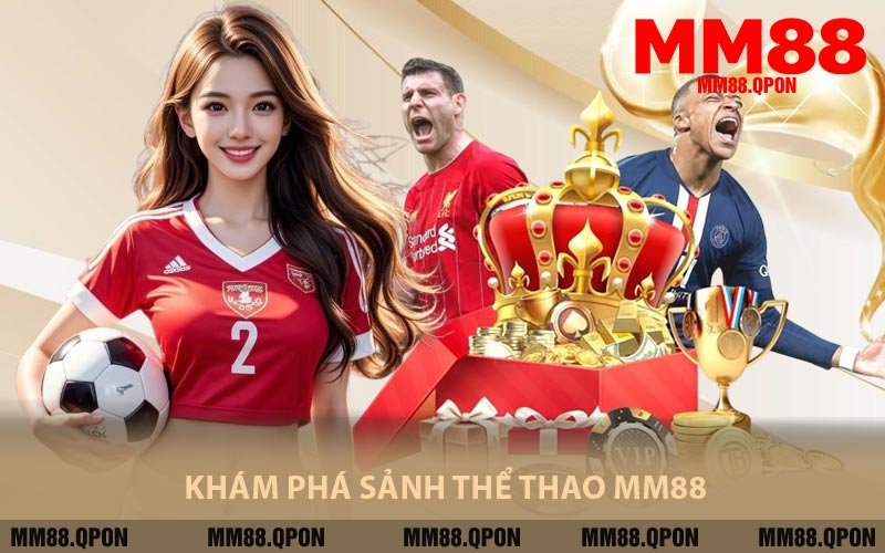 Khám Phá Sảnh Thể Thao MM88
