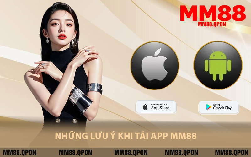 Những Lưu Ý Khi Tải App MM88
