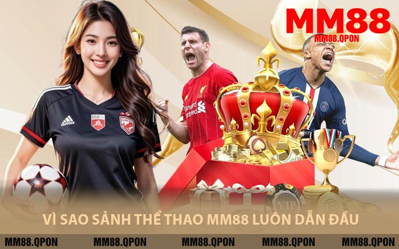 Vì Sao Sảnh Thể Thao MM88 Luôn Dẫn Đầu